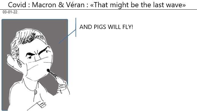 03/01/2022 : covid - France Macron & Véran reinvent 'PIGS WILL FLY' «Peut-être est-ce la dernière vague»