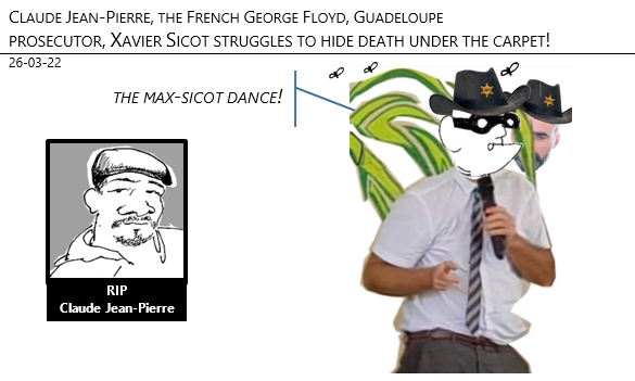 26/03/22 - Claude Jean-Pierre (French George Floyd, Guadeloupe): Prosecutor Xavier Sicot struggles to hide death under the carpet!