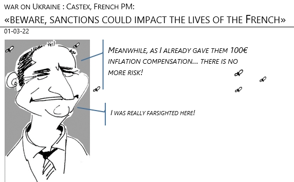 01/03/22 - War on Ukraine: Castex (French PM): «beware, sanctions could impact the lives of the French»!
